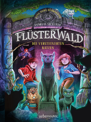 cover image of Flüsterwald--Eine neue  Bedrohung. Die versteinerten Katzen (Flüsterwald, Staffel II, Bd. 2)